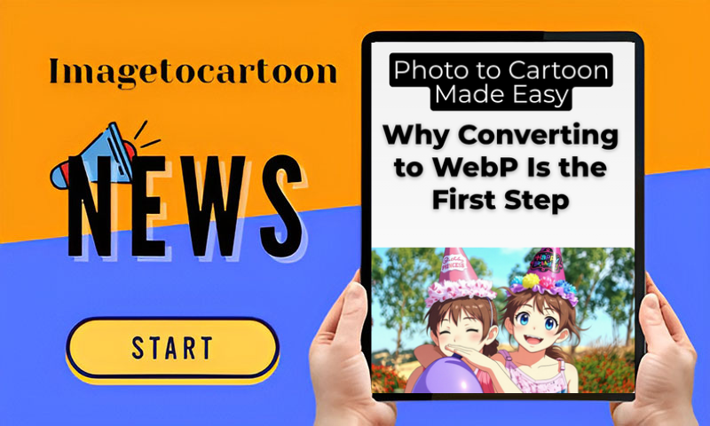 Photo to Cartoon Made Easy: Why Converting to WebP Is the First Step