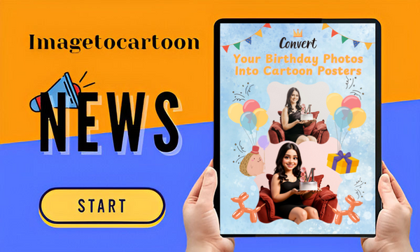 Convert Your Birthday Photos Into Cartoon Posters with Imagetocartoon